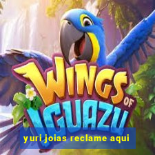 yuri joias reclame aqui